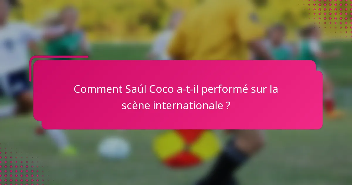 Comment Saúl Coco a-t-il performé sur la scène internationale ?