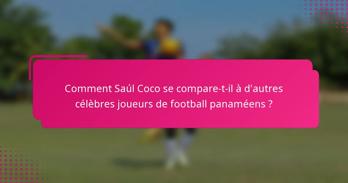 Comment Saúl Coco se compare-t-il à d'autres célèbres joueurs de football panaméens ?