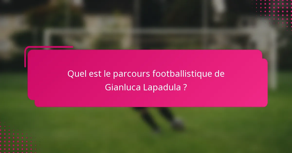 Quel est le parcours footballistique de Gianluca Lapadula ?
