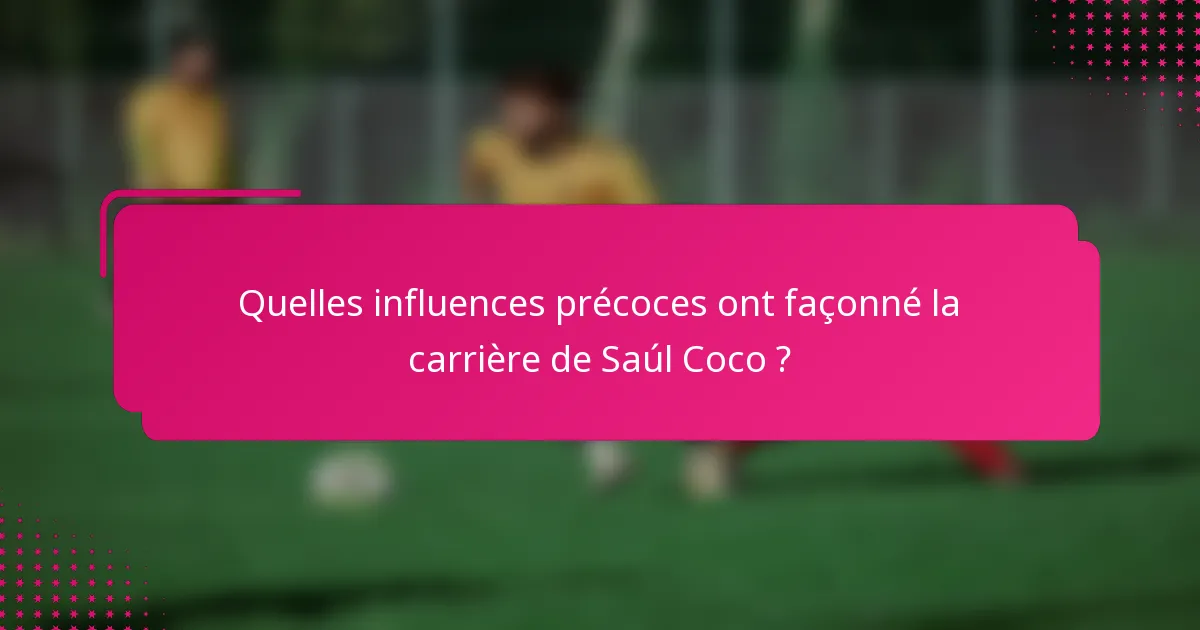 Quelles influences précoces ont façonné la carrière de Saúl Coco ?