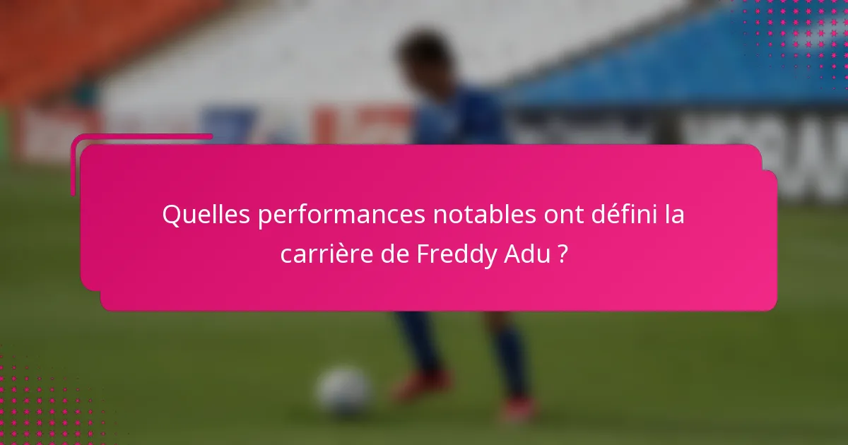 Quelles performances notables ont défini la carrière de Freddy Adu ?