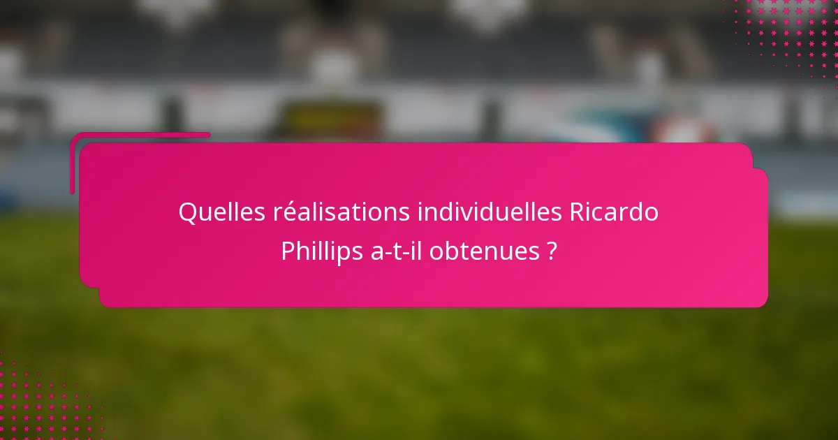 Quelles réalisations individuelles Ricardo Phillips a-t-il obtenues ?