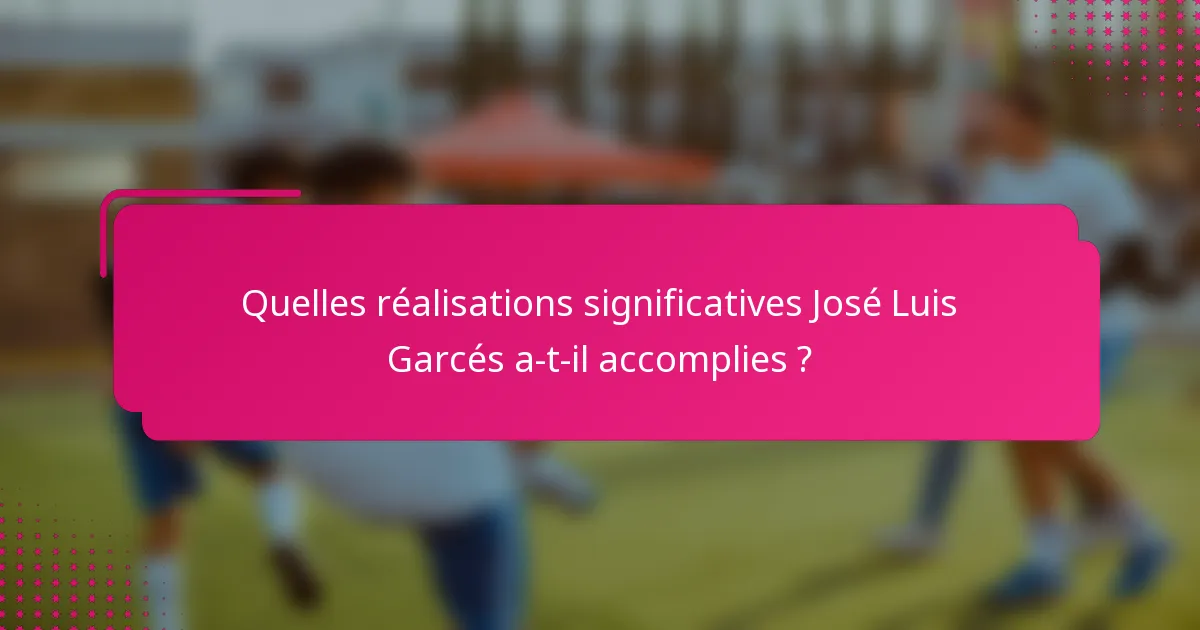 Quelles réalisations significatives José Luis Garcés a-t-il accomplies ?