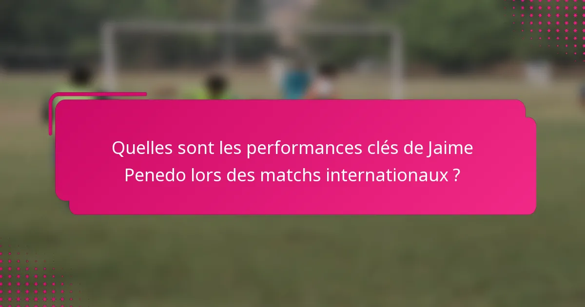 Quelles sont les performances clés de Jaime Penedo lors des matchs internationaux ?