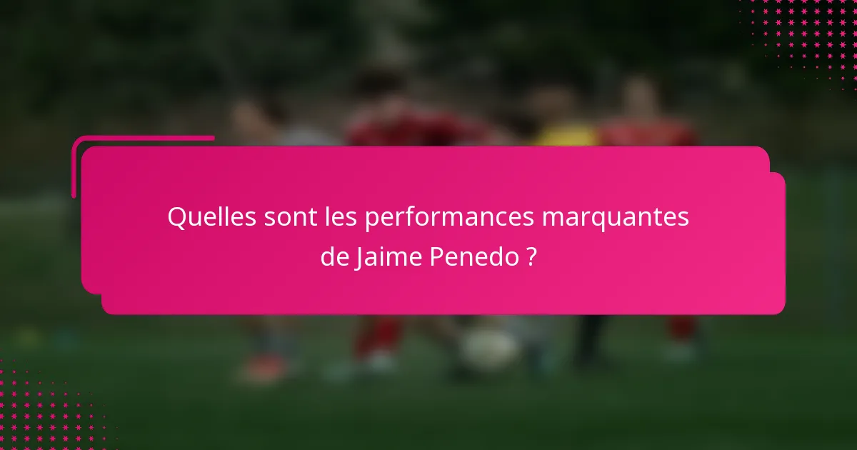 Quelles sont les performances marquantes de Jaime Penedo ?
