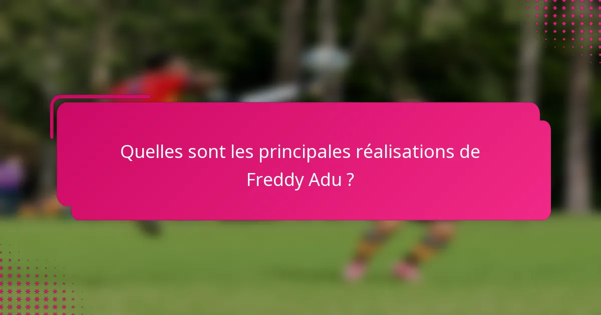Quelles sont les principales réalisations de Freddy Adu ?