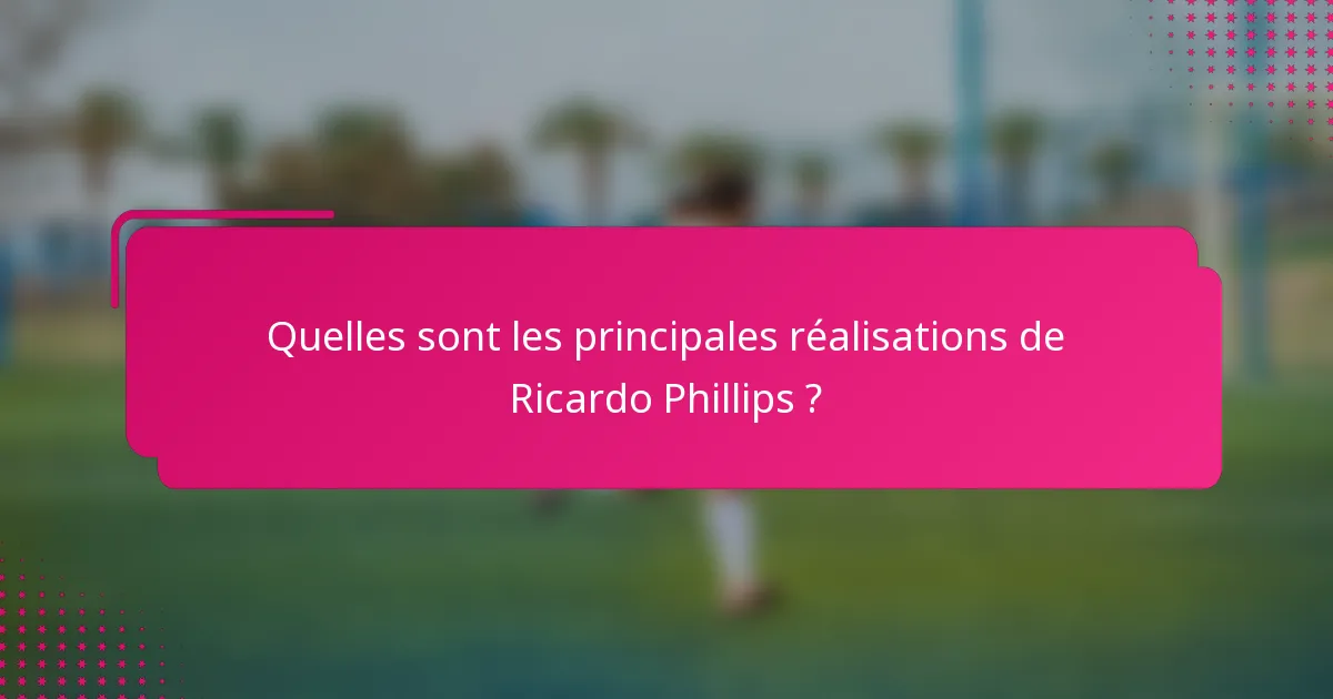 Quelles sont les principales réalisations de Ricardo Phillips ?