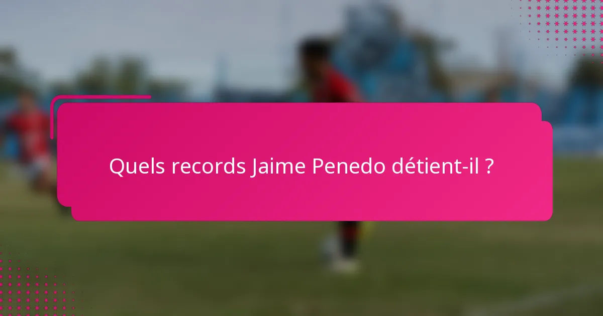Quels records Jaime Penedo détient-il ?