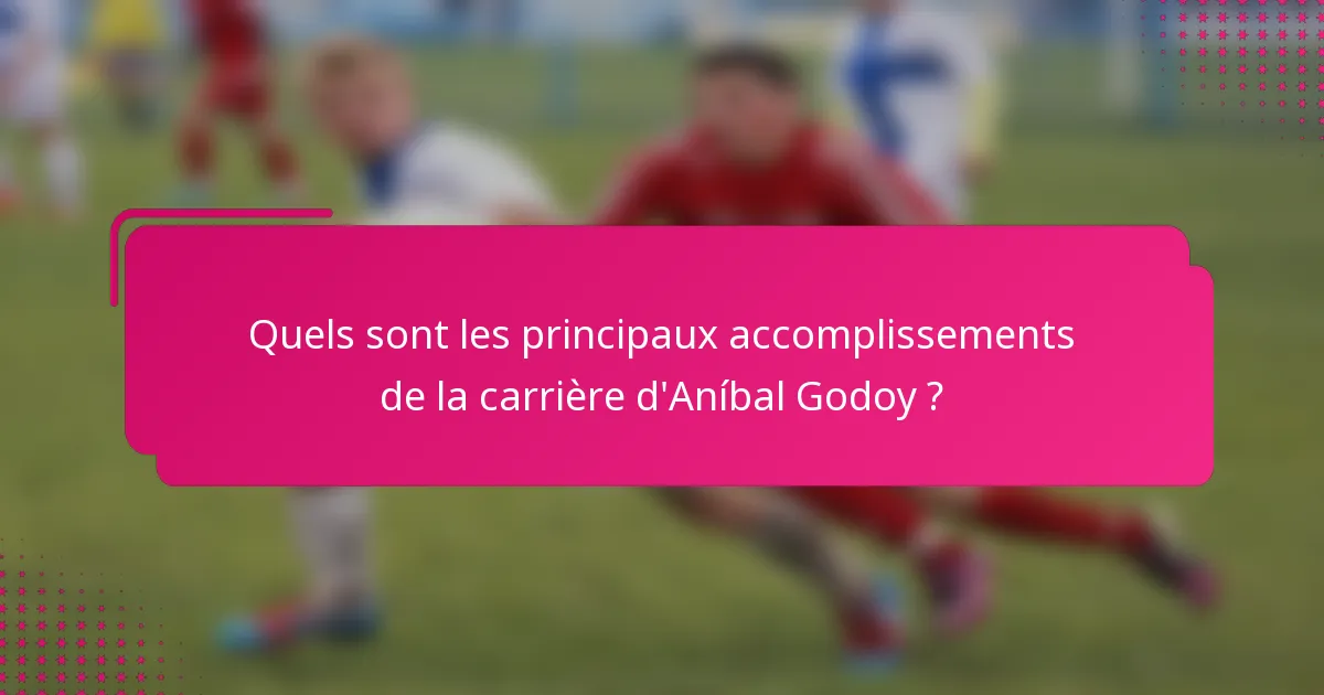 Quels sont les principaux accomplissements de la carrière d'Aníbal Godoy ?